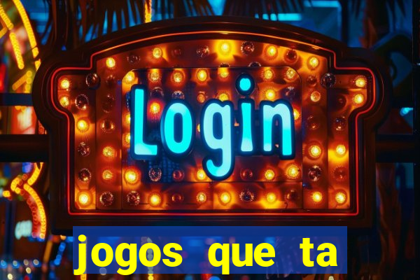 jogos que ta pagando agora
